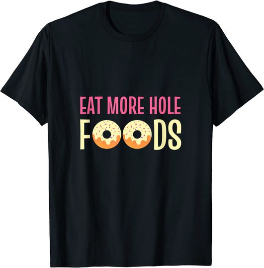 Discover T-shirt Unissexo com Donut Eat More Hole Foods
