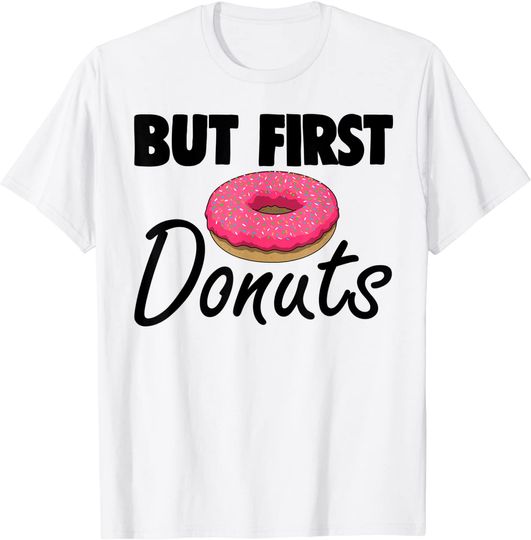 Discover T-shirt Unissexo com Amor de Donut But First Donuts