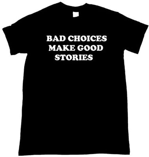 Discover T-shirt Unissexo Casual Bad Choices Make Good Stories