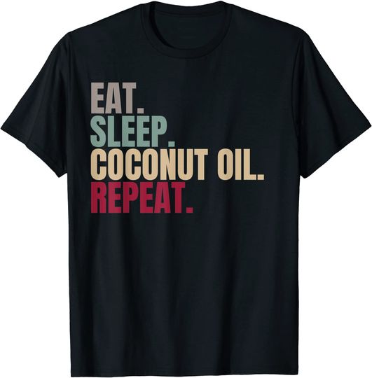 Discover T-shirt Unissexo Eat Sleep Coconut Oil Repeat