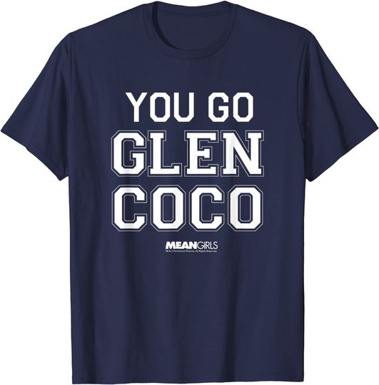 T-shirt Unissexo Mean Girls You Go Glen Coco