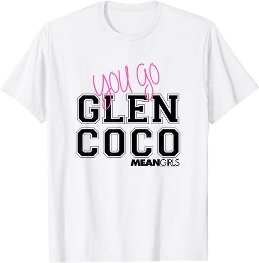 T-shirt Unissexo de Manga Curta Mean Girls You Go Glen Coco