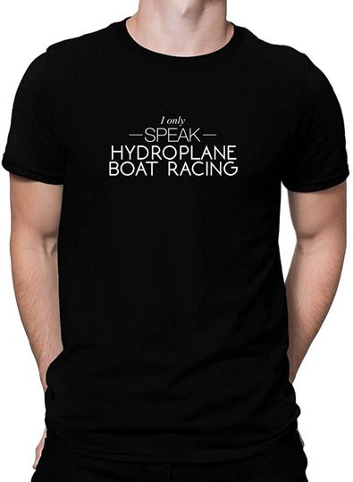 Discover Camisete de Homem I Only Speak Hydroplane Boat Racing