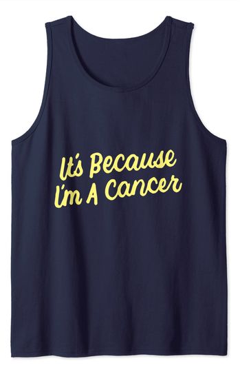 Discover Camisola sem Mangas Unissexo It’s Because I’m A Cancer