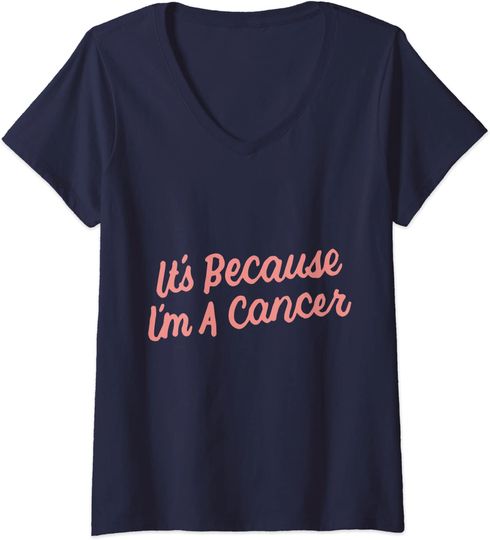 Discover Camisete para Mulher It’s Because I’m A Cancer Decote em V