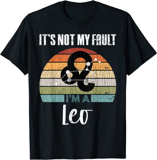 Discover T-shirt Unissexo It’s Not My Fault I’m A Leo