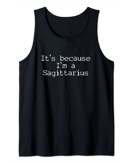 Discover Camisola sem Mangas It's Because I'm A Sagittarius