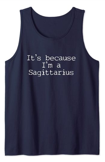 Discover Camisola sem Mangas It's Because I'm A Sagittarius