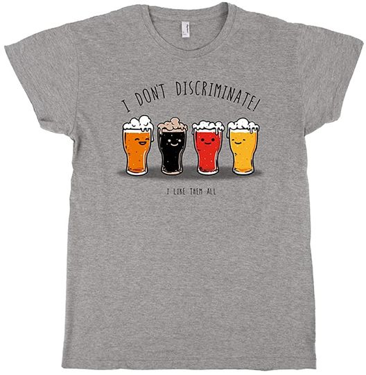 Discover T-shirt Unissexo I Do Not Discriminate Cerveja