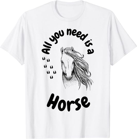 Discover T-shirt Unissexo com Cavalo All You Need Is a Horse