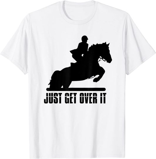 T-shirt Unissexo com Estampa de Equitação Just Get Over It