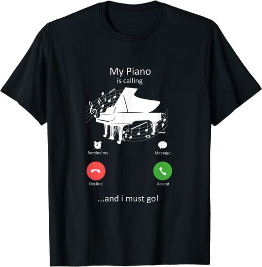 Discover T-shirt Unissexo Divertido My Piano is Calling And I Must Go