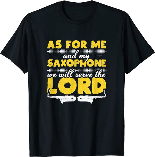 Discover T-shirt Unissexo de Manga Curta As For Me And My Saxophone We Wil Serve The Lord