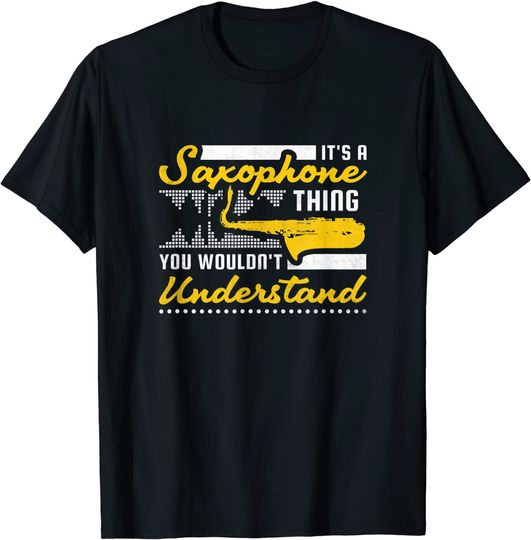 Discover T-shirt Unissexo de Manga Curta It’s A Saxophone Thing You Wouldn’t Understand