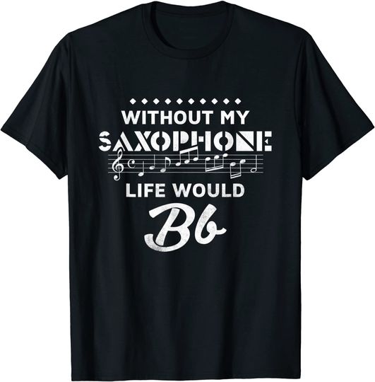 Discover T-shirt Unissexo de Manga Curta Without My Saxophone Life Would Bb