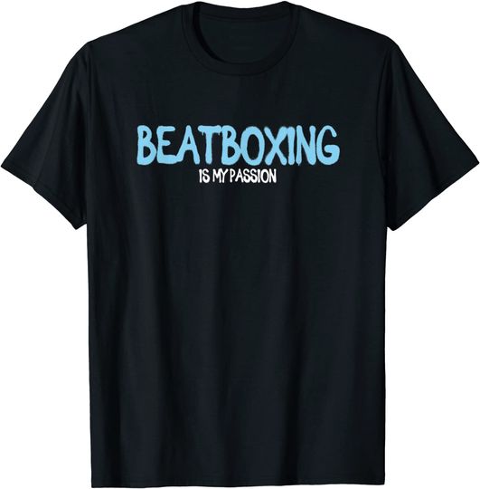 Discover T-shirt Unissexo Beatboxing Is My Passion