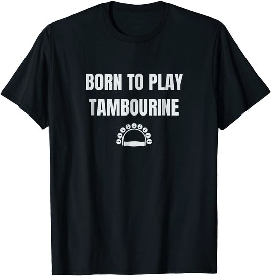Discover T-shirt Unissexo de Manga Curta Born To Play Tambourine