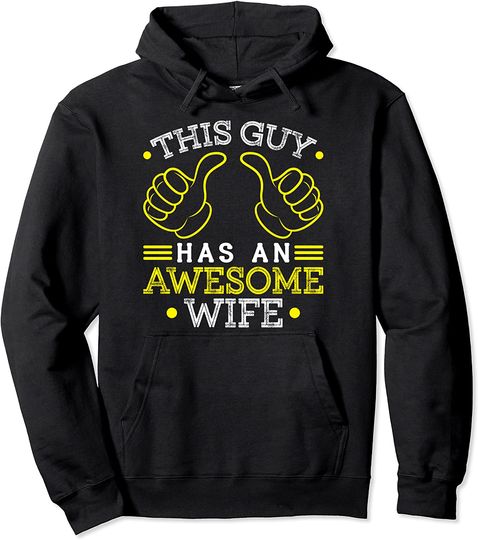 Hoodie Unissexo This Guy Has An Awesome Wife