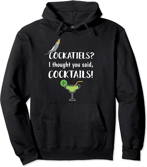 Hoodie Unissexo Cockatiels I Thought You Said Cocktails