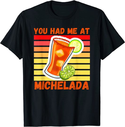 T-shirt Unissexo de Manga Curta You Had Me At Michelada