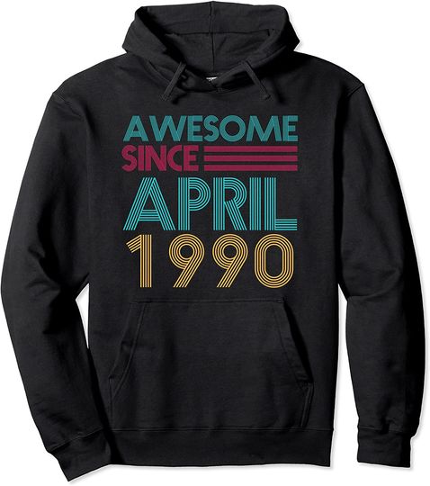 Discover Awesome Since April 1990 Pullover Hoodie