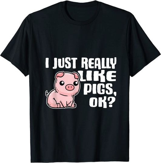 Discover T-shirt Unissexo de Manga Curta I Just Really Like Pigs Ok