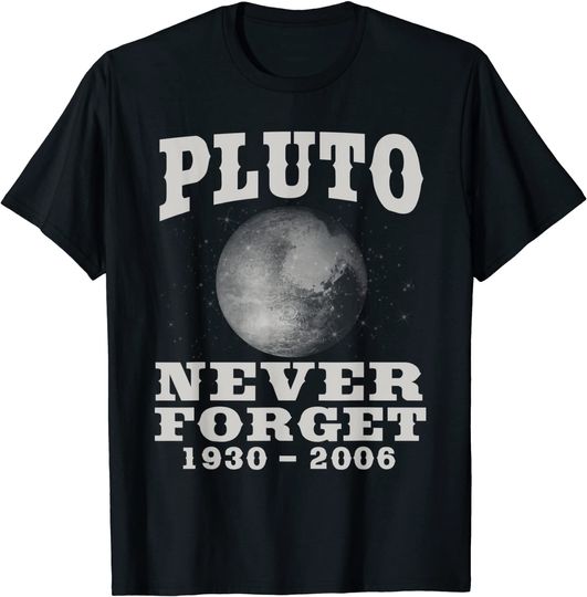 T-shirt Unissexo Presente de Ciência Geek e Espaço Pluto Never Forget