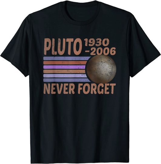 T-shirt Unissexo Planeta Astronomia Pluto Never Forget 1930 - 2006