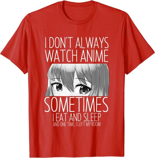 Discover T-shirt Unissexo Divertido I Don’t Always Watch Anime