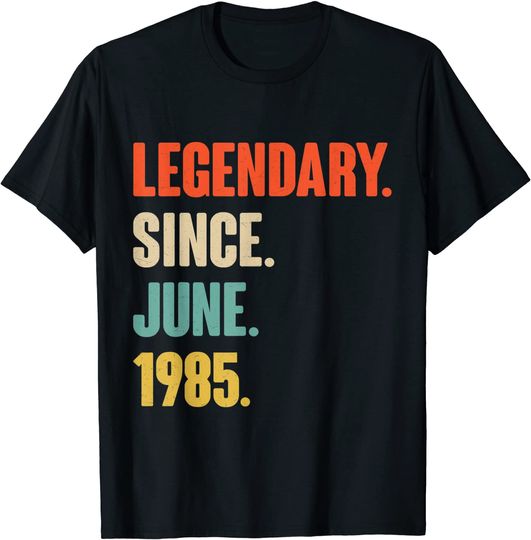 Discover Legendary Since June 1985 T Shirt