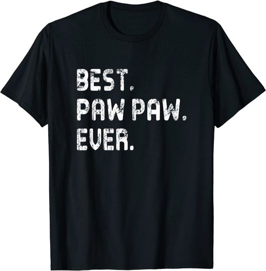Discover T-shirt Unissexo Best Pawpaw Ever Marido
