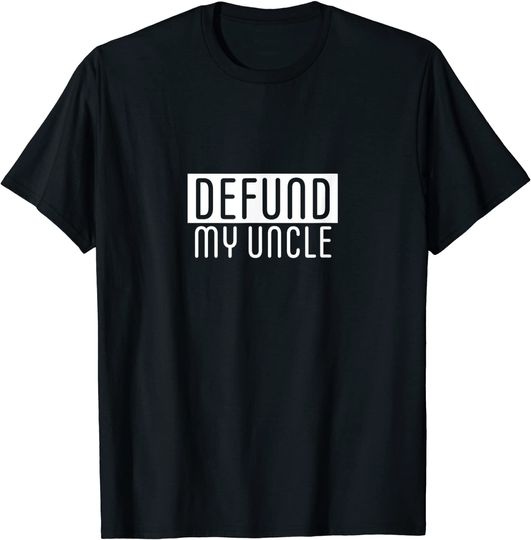 Discover T-shirt Unissexo Defund My Uncle