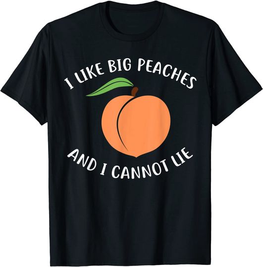 Discover T-shirt Unissexo Divertido I Like Big Peaches And I Cannot Lie