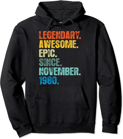 Discover Hoodie Unissexo Legendary Awesome Epic Since November 1980