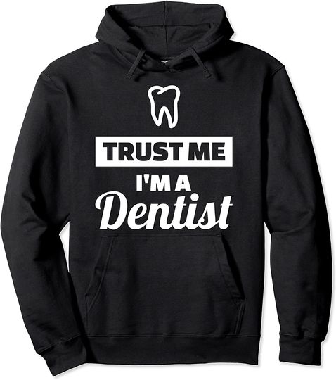 Discover Hoodie Unissexo Trust Me I’m A Dentist