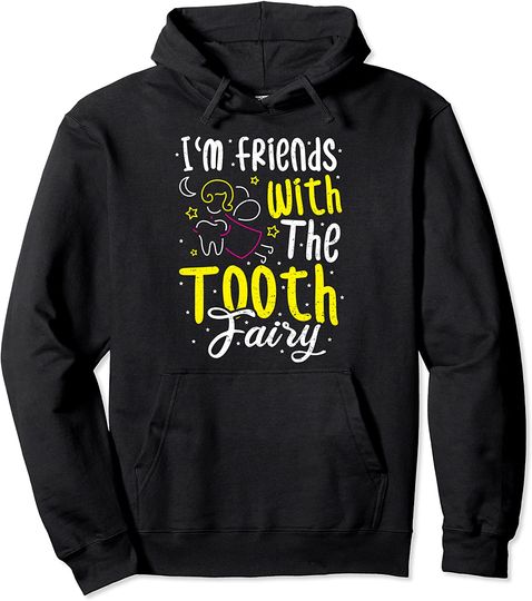 Discover Hoodie Unissexo I'm Friends With The Tooth Fairy