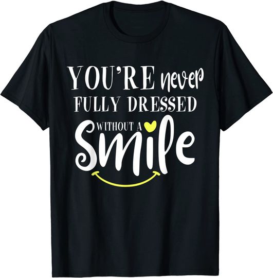 Discover T-shirt Unissexo Manga Curta You’re Never Fully Dressed Without A Smile