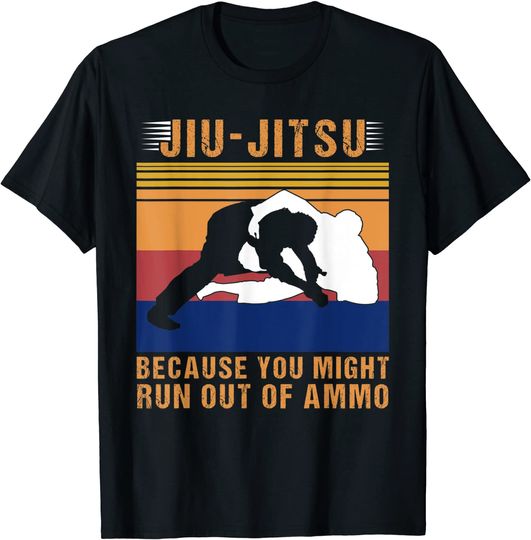 Discover T-shirt para Homem e Mulher Jiu Jitsu Because You Might Run Out of Ammo