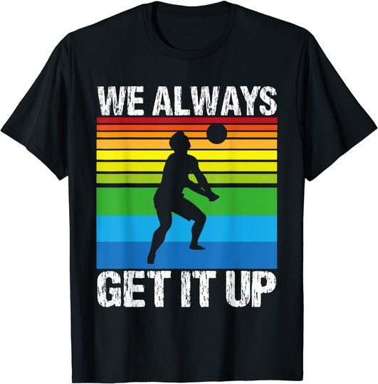 Discover T-shirt para Homem e Mulher Voleibol We Always Get It Up