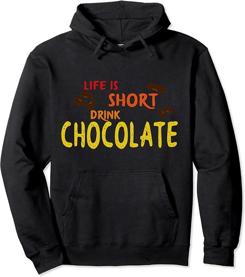 Discover Hoodie Unissexo Life is Short Drink Chocolate