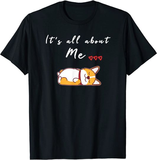 Discover T-shirt para Homem e Mulher It’s All About Me Corgi