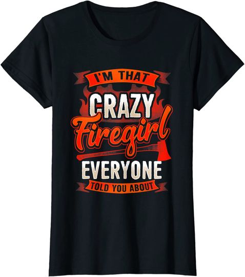 Discover T-shirt de Mulher Manga Curta I’m That Crazy Firegirl Everyone Told You About