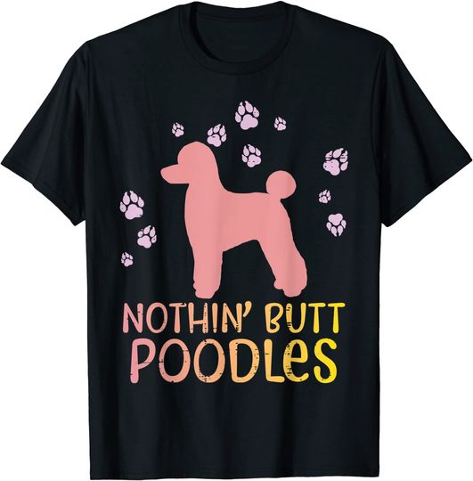Discover T-shirt para Homem e Mulher Nothin Butt Poodle