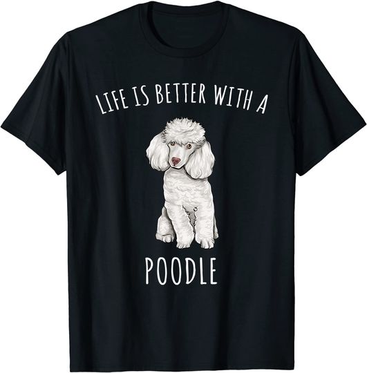 Discover T-shirt para Homem e Mulher Life Is Better With a Poodle