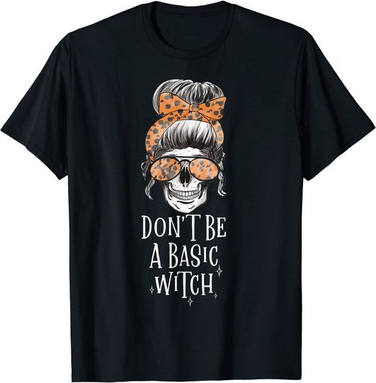 Discover T-shirt para Homem e Mulher Halloween Don’t Be a Basic Witch