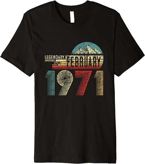 Discover Legendary Awesome Epic Since February 1971 51th Birthday Premium Shirt