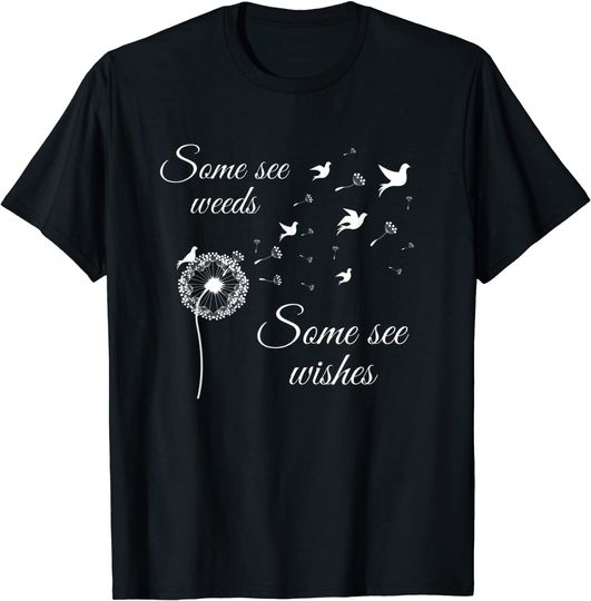 Discover T-Shirt Unissexo Manga Curta Dente-De-Leão Some See Weeds Some See Wishes
