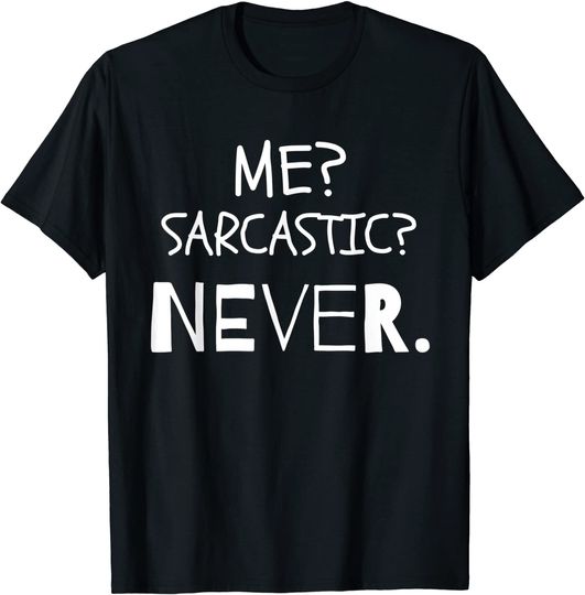 Discover T-shirt para Homem e Mulher Quotes Me Sarcastic? Never