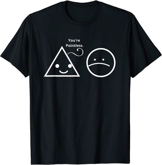 Discover T-shirt para Homem e Mulher You're Pointless Geometria Engraçada