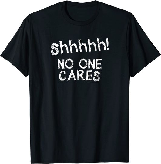 Discover T-shirt para Homem e Mulher Divertido Shhhh No One Cares
